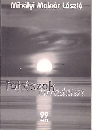 Mih�lyi Moln�r L�szl� - Foh�szok virradat�rt
