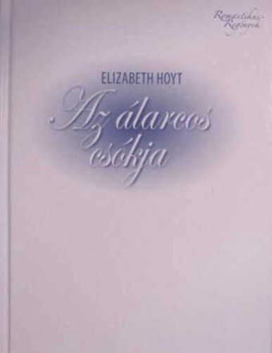 Elizabeth Hoyt - Az larcos cskja
