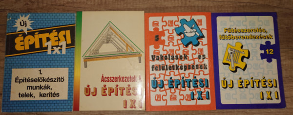 4 kötet az Új építési 1x1 című kiadványsorozatból: Építéselőkészítő munkák, telek, kerítés (1.), Vakolások és felületképzések (5.), Fűtésszerelés, fűtőberendezések (12.), Ácsszerkezetek 1.