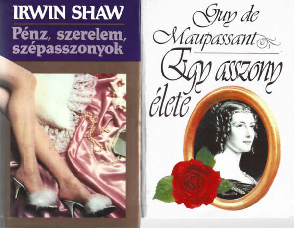 2 db knyv, Irwin Shaw: Pnz, szerelem, szpasszonyok, Guy de Maupassant: Egy asszony lete