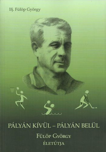 Ifj. F�l�p Gy�rgy - P�ly�n k�v�l - p�ly�n bel�l (F�l�p Gy�rgy �let�tja)