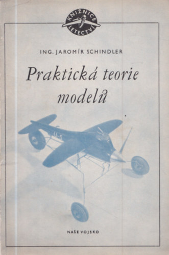 Jarom�r Schindler - Praktick� teorie model� (rep�l�modellez�s)
