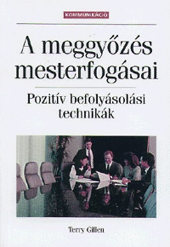 Terry Gillen - A meggyzs mesterfogsai - Pozitv befolysolsi technikk