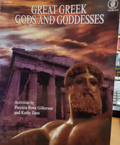Kathy Zaun, Don O'Connor  Patricia Rowe Gilkerson (illus.) - Great Greek Gods and Goddesses (Nagy görög istenek és istennők)(Good Apple)