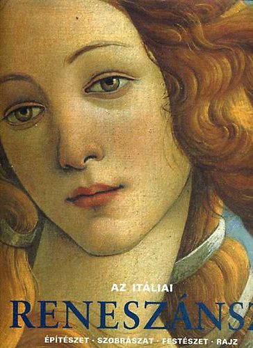 Rolf Toman  (szerk.) - Az itliai renesznsz - ptszet - Szobrszat - Festszet - Rajz