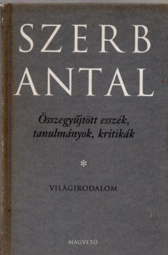 Szerb Antal - Htkznapok s csodk I. - sszegyjttt esszk, tanulmnyok, kritikk: Vilgirodalom