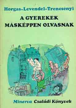 Horgas-Levendel-Trencsényi - A gyerekek másképpen olvasnak