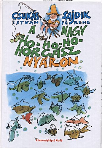 Csuks Istvn - A Nagy Ho-Ho-Ho Horgsz nyron