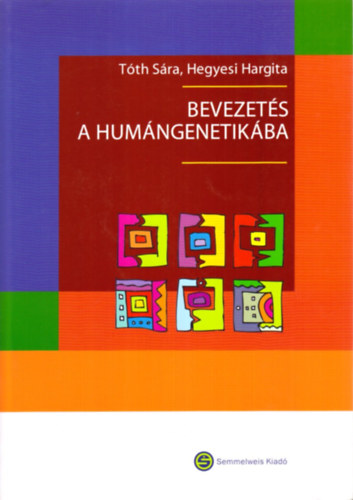 Hegyesi Hargita Tth Sra - Bevezets a humngenetikba