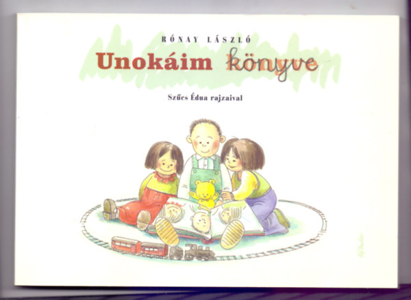 R�nay L�szl� - Unok�im k�nyve (Sz�cs �dua rajzaival)