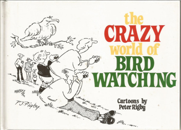 Peter Rigby - The crazy world of bird watching