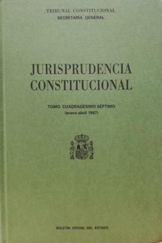 Tribunal Constitucional Secretaría General - Jurisprudencia Constitucional - Tomo Cuadragésimo Séptimo (enero - abril 1997)