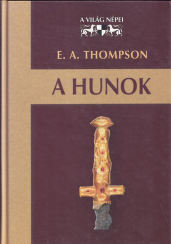 E. A. Thompson - A hunok (A Vil�g N�pei)