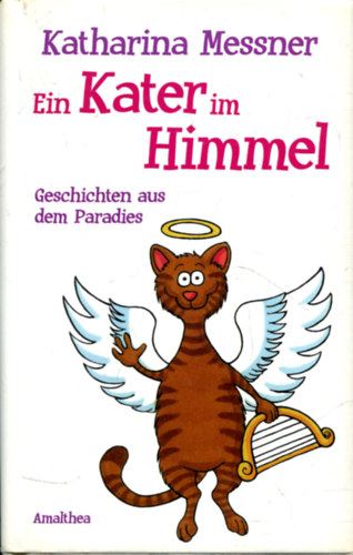 Katharina Messner - Ein Kater im Himmel (Geschichten aus dem Paradies)