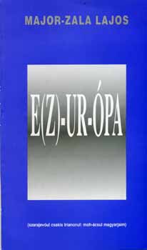 Major-Zala Lajos - E(z)-ur-�pa - Versek