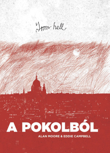 Eddie Campbell Alan Moore - From hell - A pokolbl