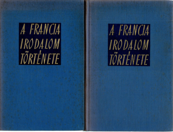 SZERZ Dobossy Lszl - SZERKESZT Nagy Gza - A francia irodalom trtnete I-II.