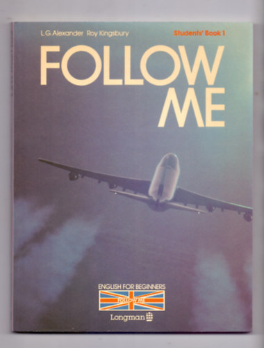 L. G. Alexander-Roy Kingsbury - Follow Me - English for Beginners - Students' Book 1