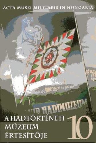 Kreutzer Andrea; Makai Ágnes - A Hadtörténeti Múzeum értesítője 10.