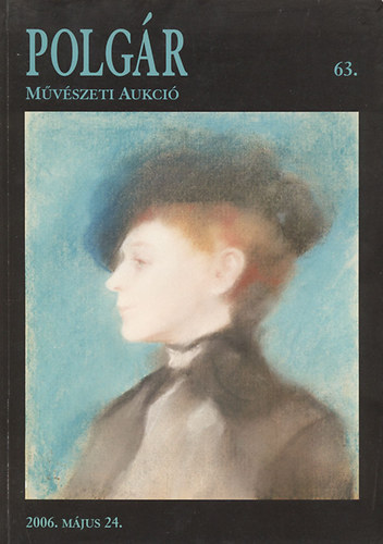 Polg�r Gal�ria: 63. Tavaszi m�v�szeti aukci� (2006. m�jus 24.)