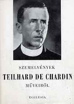 T. Chardin - Szemelv�nyek Teilhard de Chardin m�veib�l