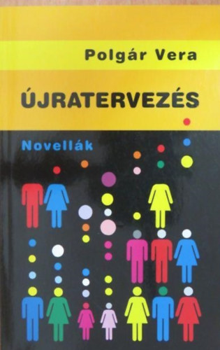 Polgár Vera - Újratervezés - Novellák
