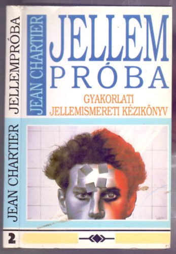 Szerk.: Tamsi Erzsbet, Ford.: Zimler Tams Jean Chartier - Jellemprba 2. - GYAKORLATI JELLEMISMERETI KZIKNYV (Tesztek; A bemutatott plda tmr rtelmezse; Plda a krdv alkalmazsra; A grafolgia; A pszichikailag fixlt; A fizikailag mobil; Jellemtani tancsads...)