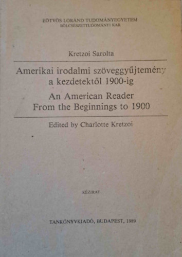 Kretzoi Sarolta - Amerikai irodalmi sz�veggy�jtem�ny a kezdetekt�l 1900-ig - An American Reader From the Beginnings to 1900