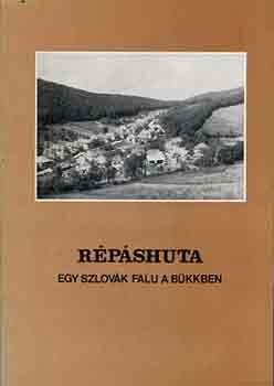 Szabadfalvi J.-Viga Gy. (szer) - Répáshuta: Egy szlovák falu a Bükkben