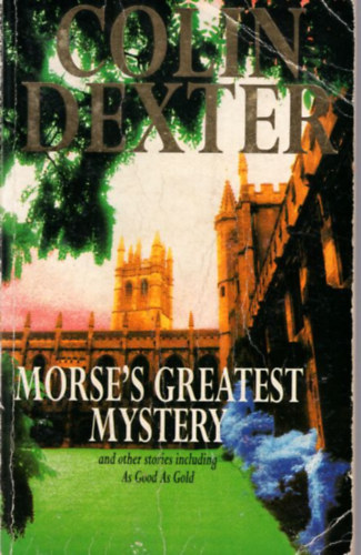 Colin Dexter - Morse's Greatest Mystery