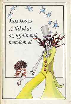 �gai �gnes - A titkokat az ujjaimnak mondom el