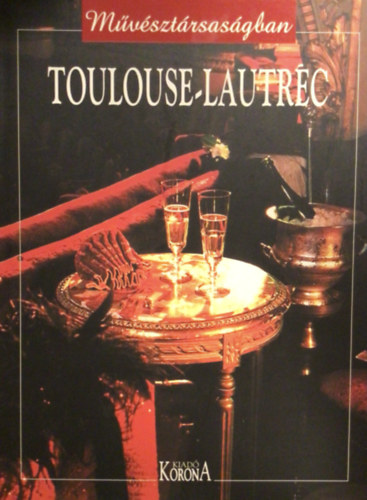 Dortignac-Naudin-Daguin - Mvsztrsasgban: Toulouse-Lautrec 160 klnleges recepttel
