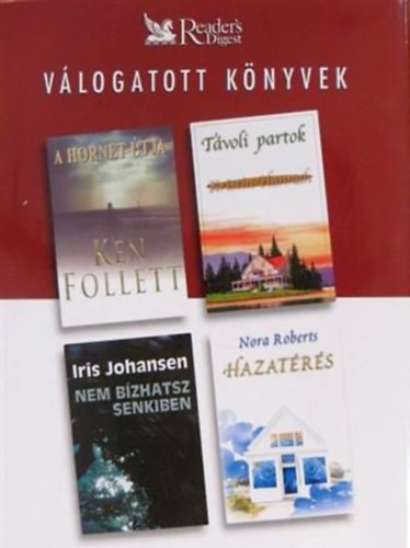 Ken Follett - Kristin Hannah - Iris Johansen - Nora Roberts - A Hornet tja - Tvoli partok - Nem bzhatsz senkiben - Hazatrs