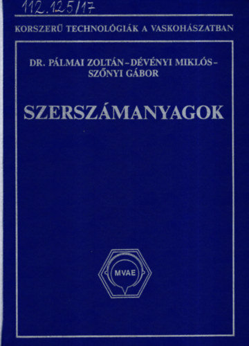 Dr. Dévényi Miklós, Szőnyi Gábor Pálmai Zoltán - Szerszámanyagok (Korszerű technológiák a vaskohászatban)