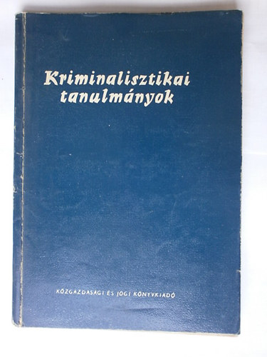 Dr.Gdny Jzsef  (szerk.) - Kriminalisztikai tanulmnyok I.