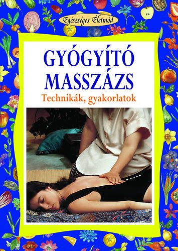 Rosanna Sonato - Gyógyító masszázs -Technikák, gyakorlatok