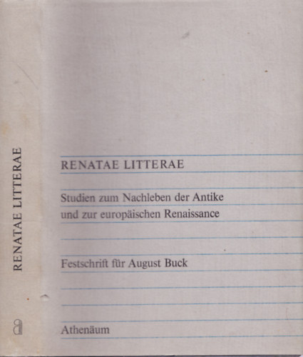 Renatae Litterae - Studien zum Nachleben der Antike und zur europäischen Renaissance - Festschrift für August Buck