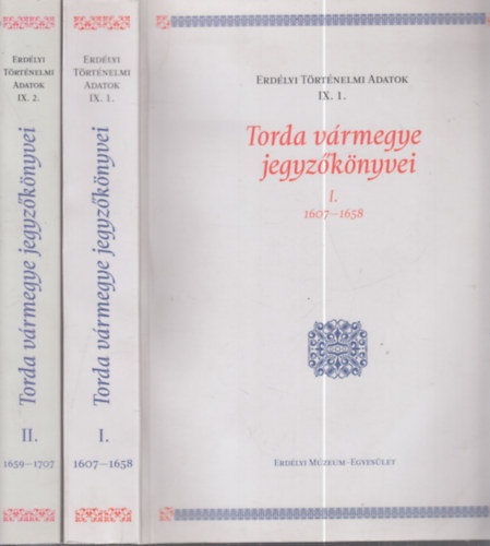 Dn Veronika  (szerk.) - Torda vrmegye jegyzknyvei I-II. (1607-1658, 1659-1707)- Erdlyi Trtnelmi Adatok IX/1-2.