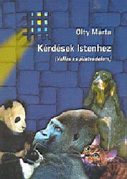 Olty Mrta - Krdsek Istenhez (Valls s llatvdelem)