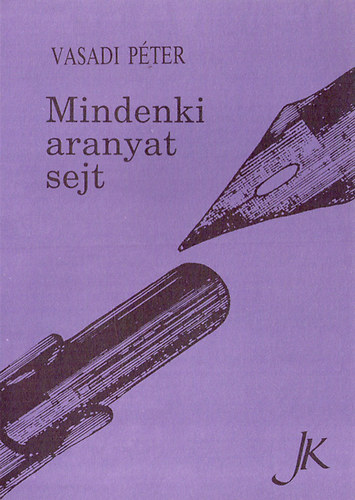 Vasadi Péter - Mindenki aranyat sejt