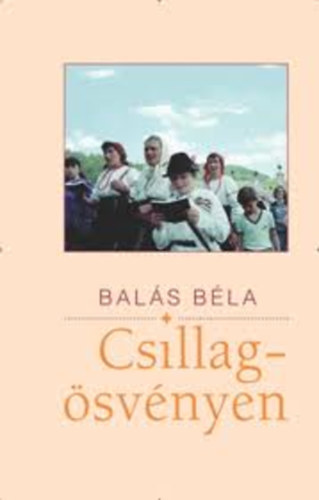 Balás Béla - Csillagösvényen