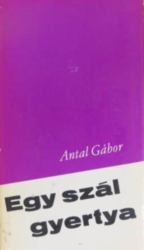 Antal G�bor - Egy sz�l gyertya