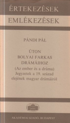 P�ndi P�l - �ton Bolyai Farkas dr�m�ihoz (Az ember �s a dr�ma)