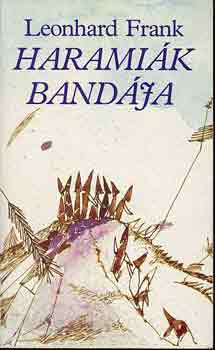 Leonhard Frank - Haramiák bandája