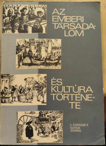 Az emberi t�rsadalom �s kult�ra t�rt�nete a XII. sz�zadt�l a XVIII. sz�zadig (A gimn�zium II. oszt�lya sz�m�ra)