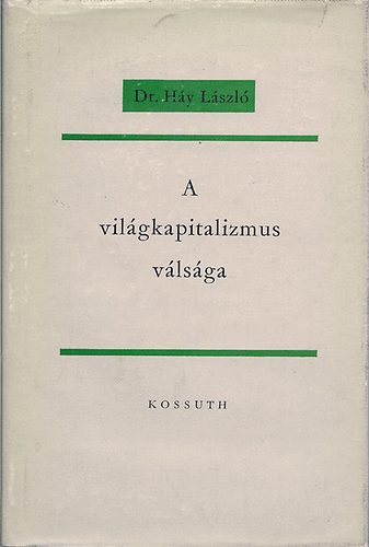 Dr. Háy László - A világkapitalizmus válsága