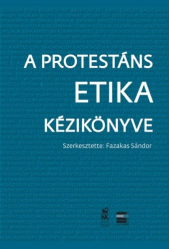 Fazakas Sndor  (Szerk.) - A protestns etika kziknyve