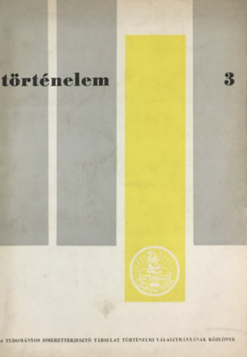 Kovalcsik J�zsef - T�rt�nelem 3. - A Tudom�nyos Ismeretterjeszt� T�rsulat t�rt�nelmi v�lasztm�ny�nak k�zl�nye