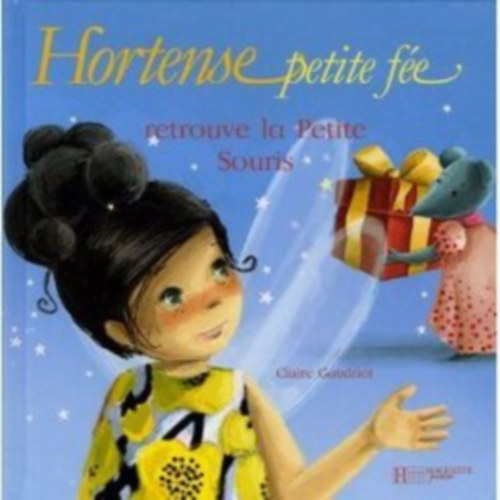 Claire Gaudriot - Hortense petite fe retrouve la Petite Souris