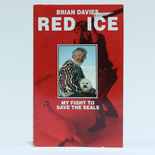 Brian Davies - Red Ice: My Fight to Save the Seals